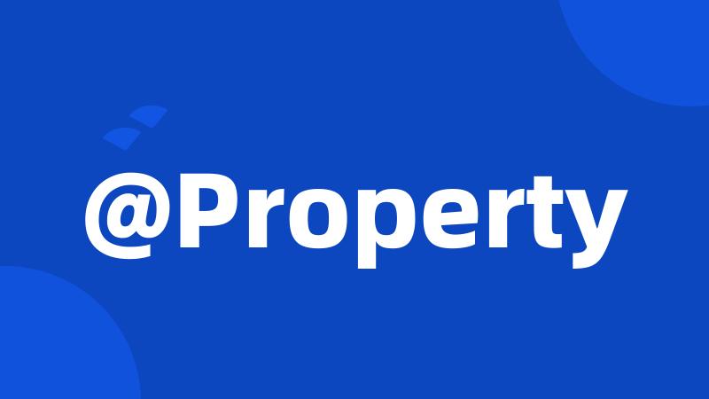 @Property