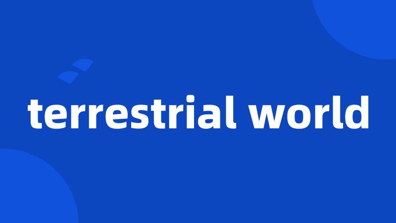 terrestrial world