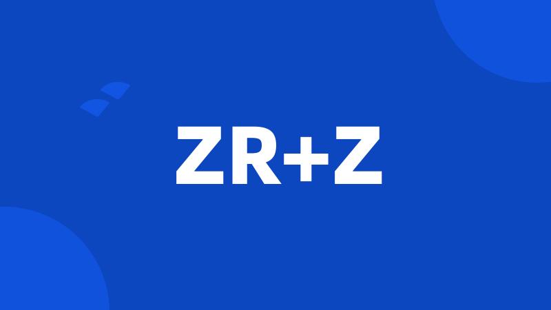 ZR+Z