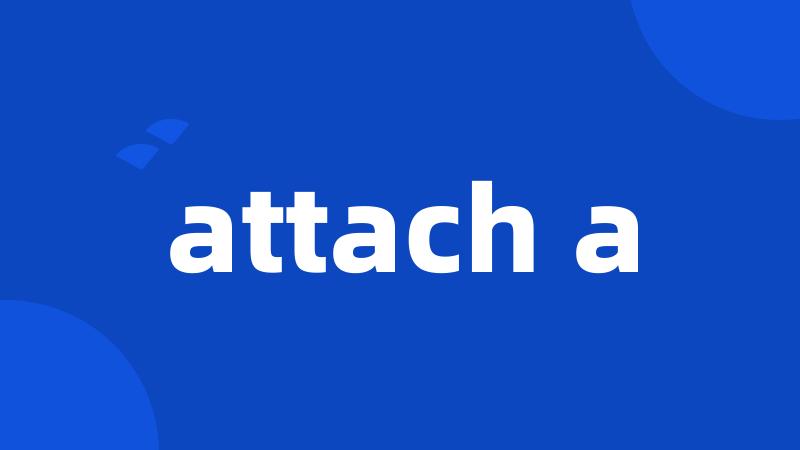 attach a