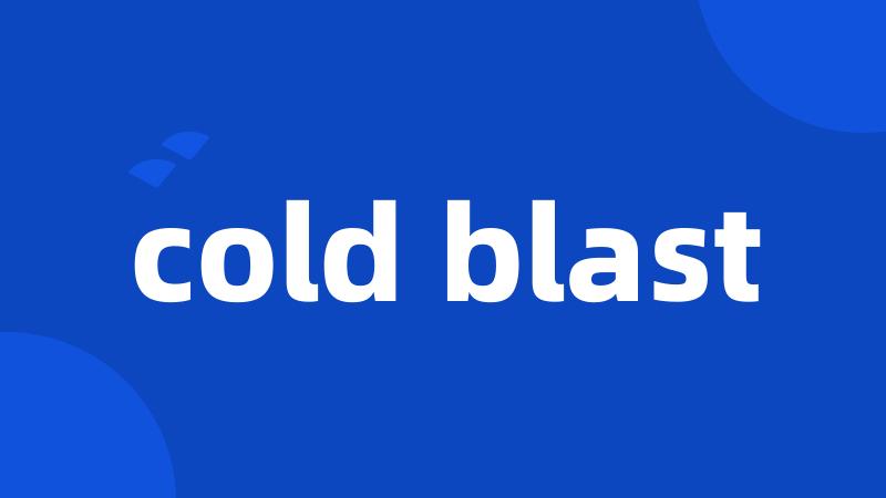 cold blast