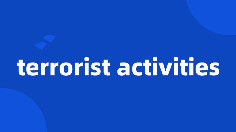 terrorist activities