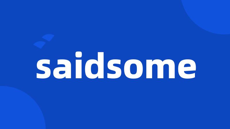 saidsome