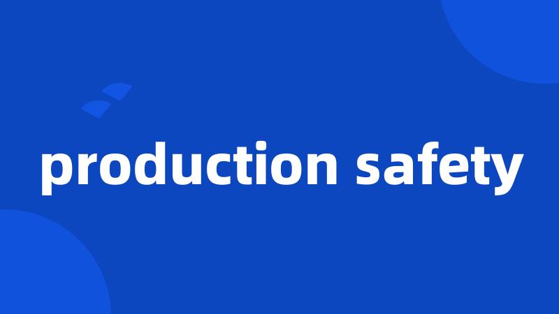 production safety