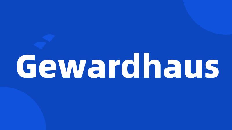 Gewardhaus