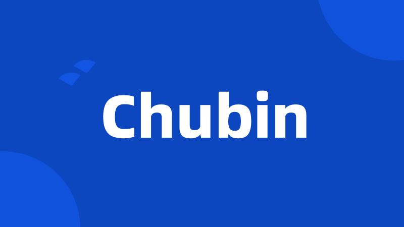 Chubin