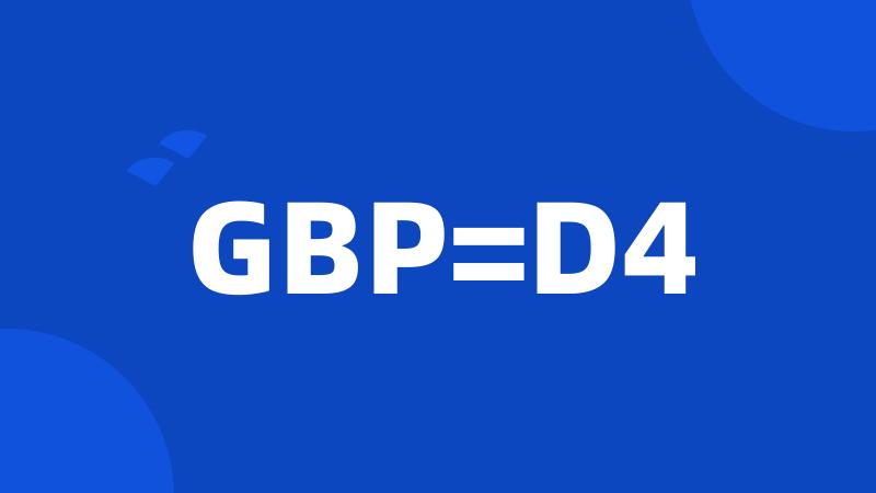 GBP=D4