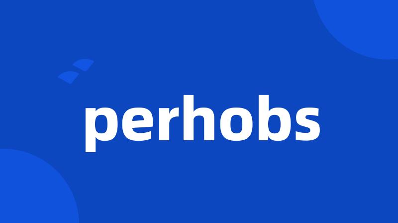 perhobs