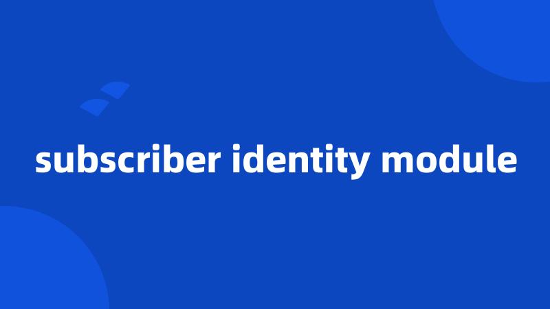 subscriber identity module