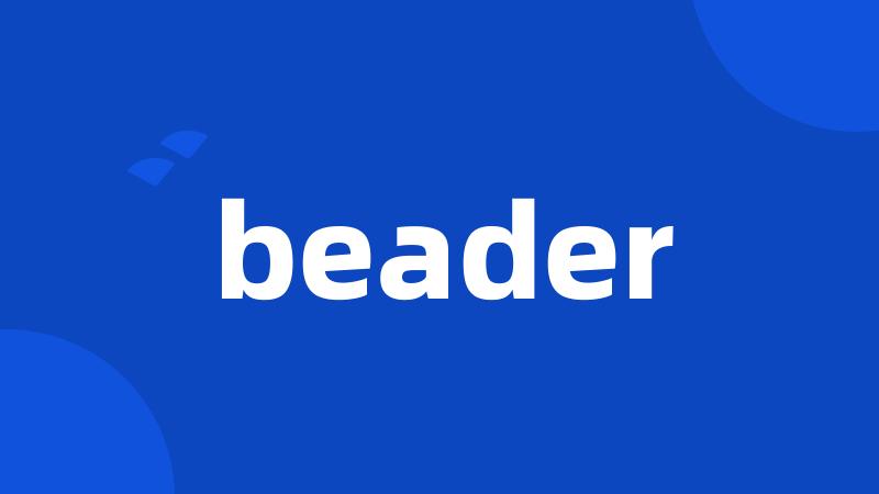 beader