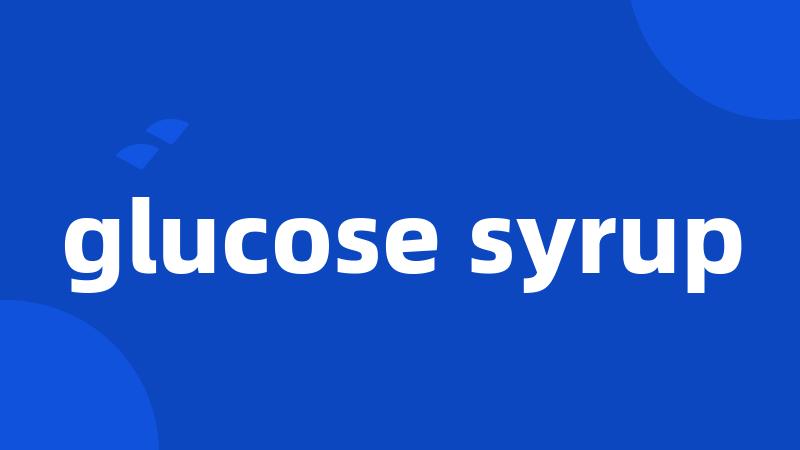 glucose syrup