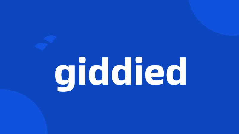 giddied