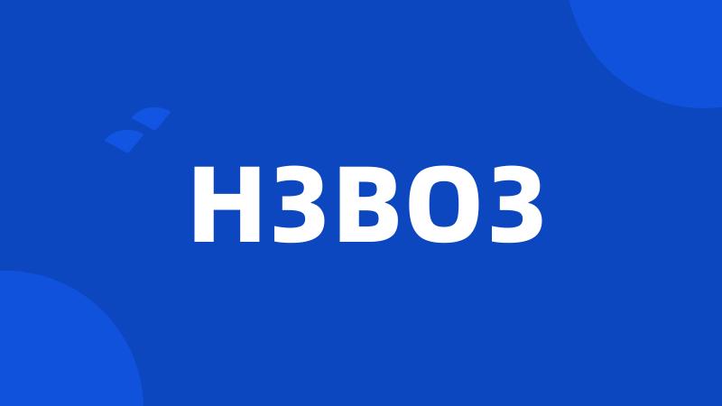 H3BO3