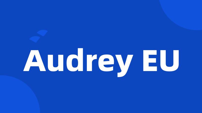 Audrey EU