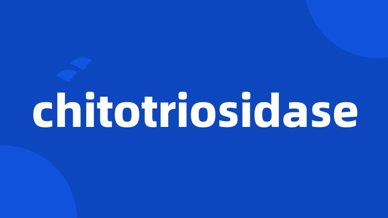 chitotriosidase