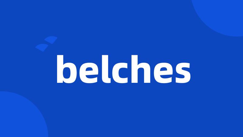 belches
