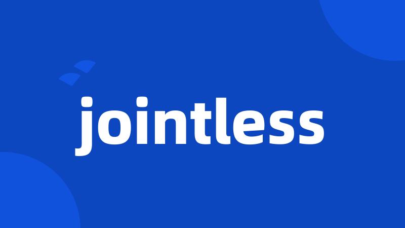 jointless