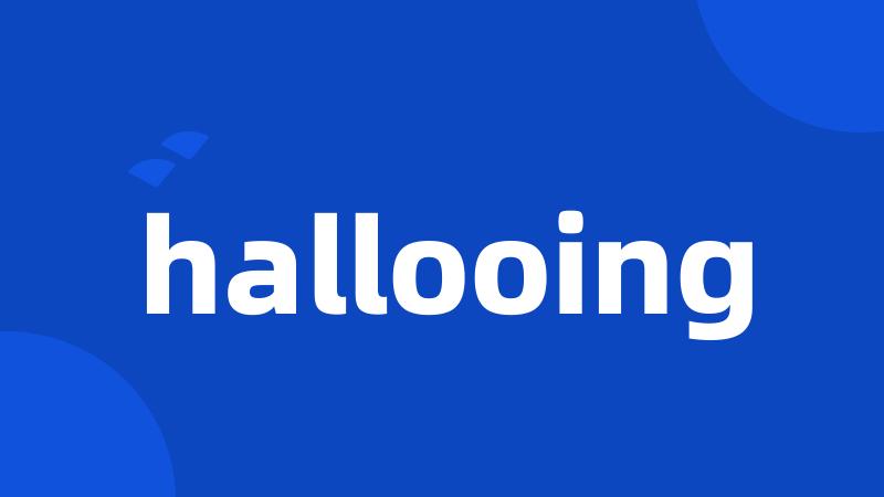 hallooing