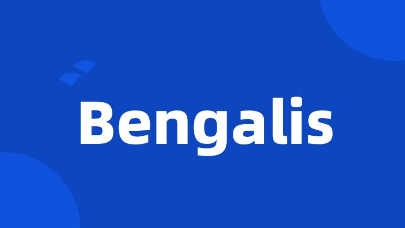 Bengalis