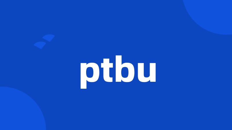 ptbu