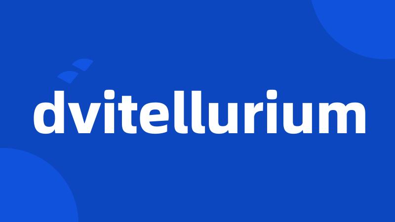 dvitellurium