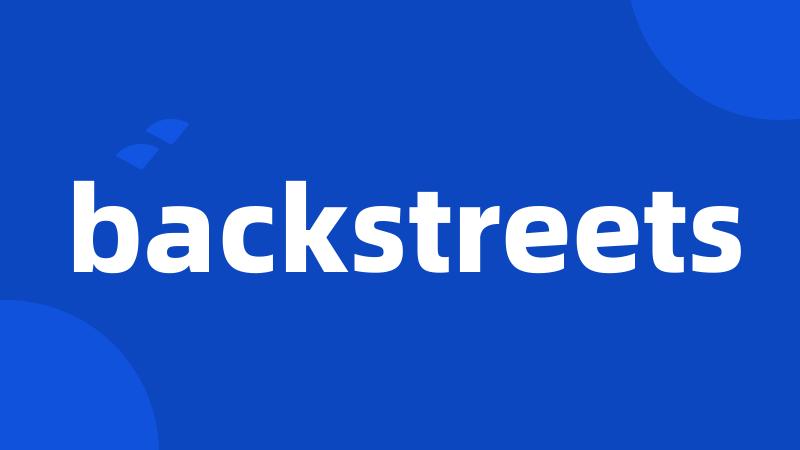 backstreets