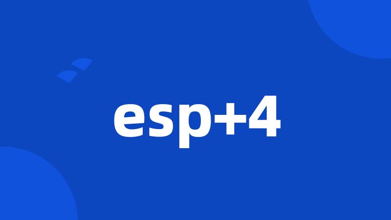 esp+4