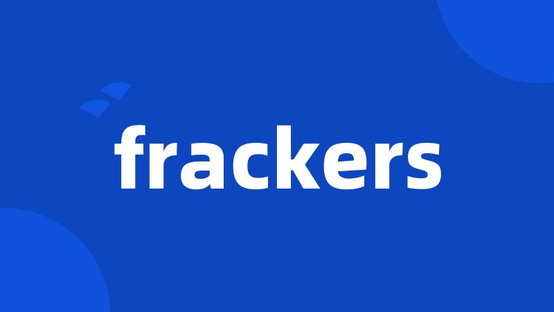 frackers