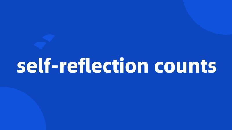 self-reflection counts