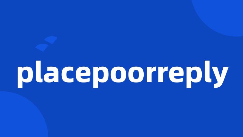 placepoorreply