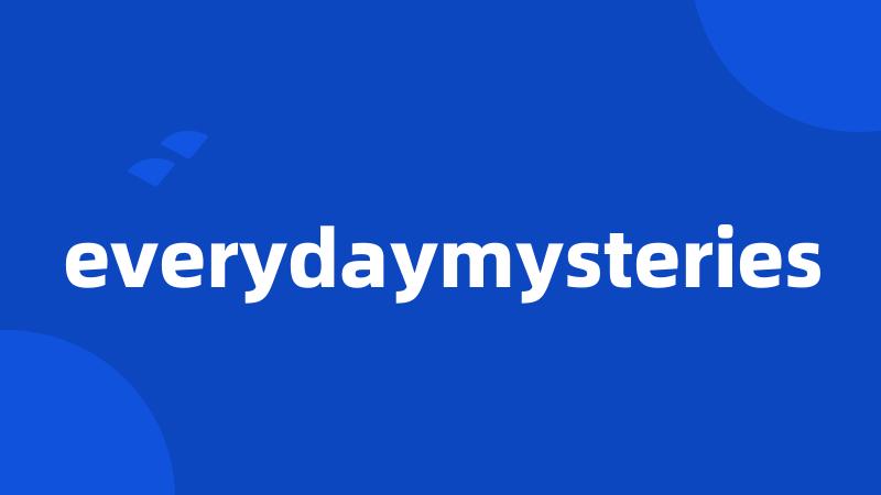 everydaymysteries