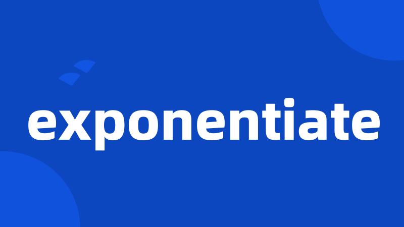 exponentiate