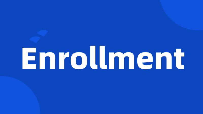 Enrollment