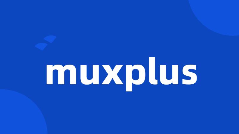 muxplus