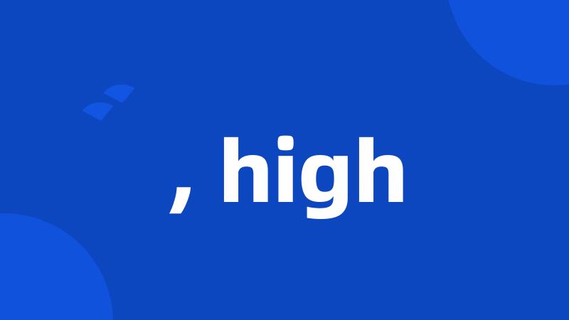 , high