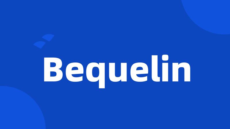 Bequelin