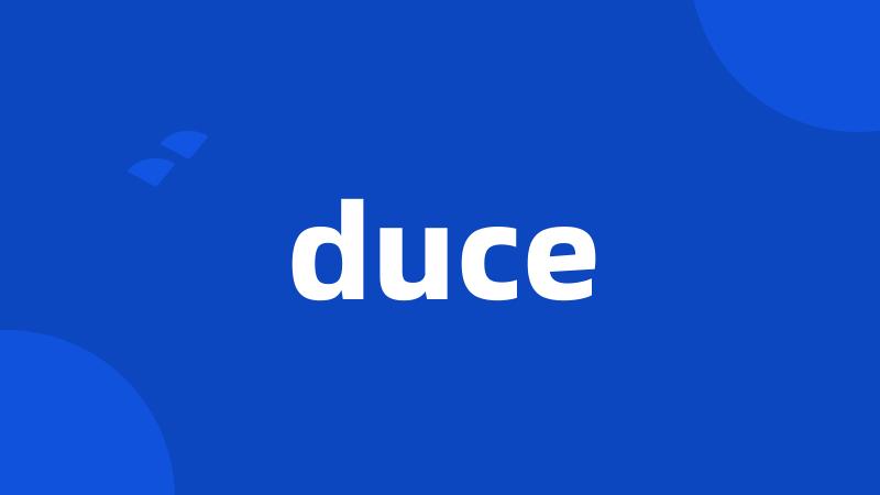 duce