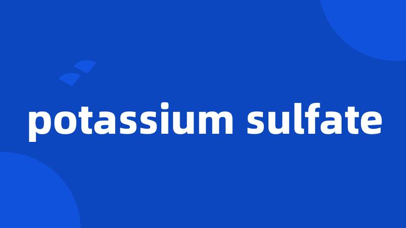 potassium sulfate