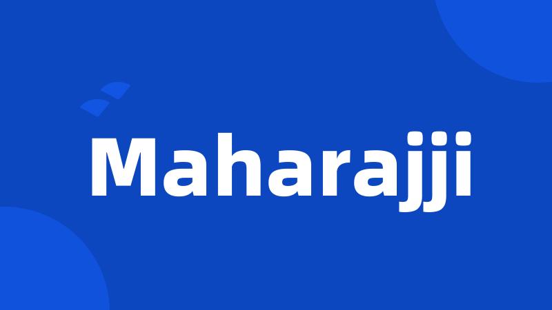 Maharajji