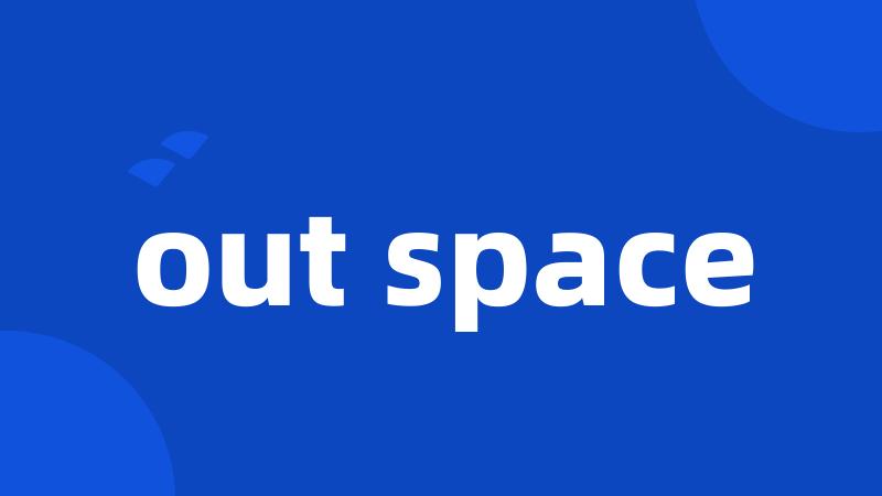 out space