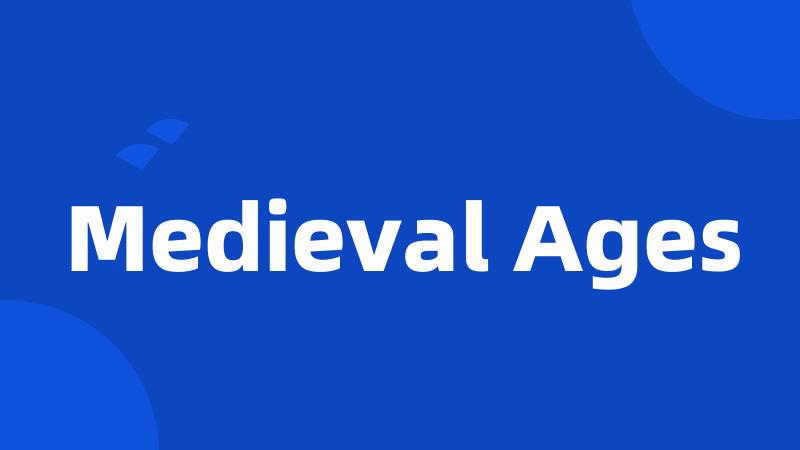 Medieval Ages