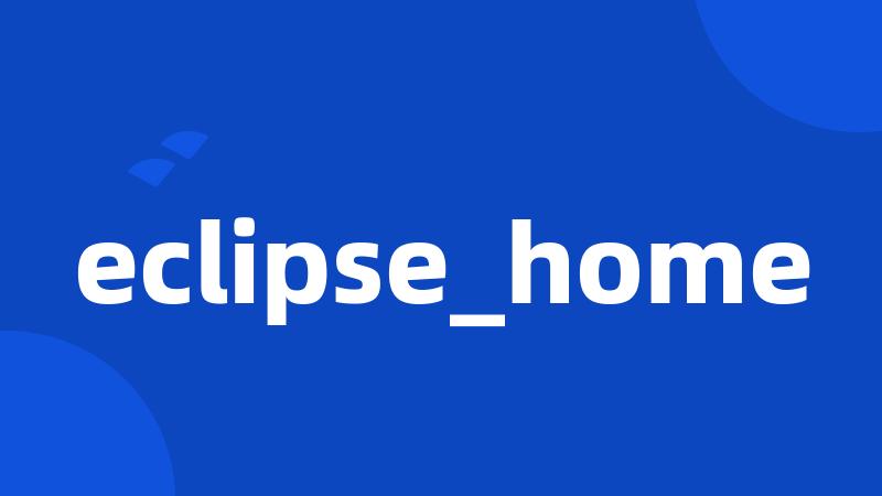 eclipse_home