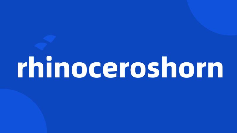 rhinoceroshorn