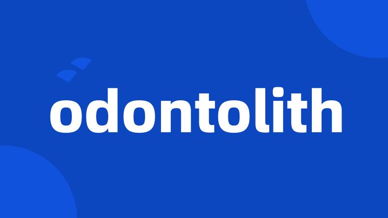 odontolith