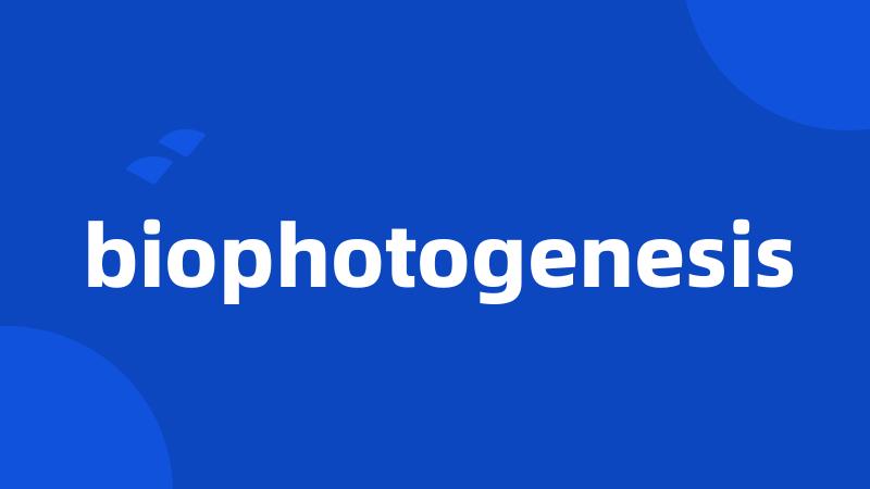 biophotogenesis