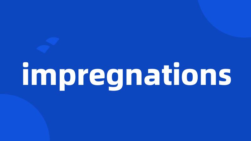 impregnations