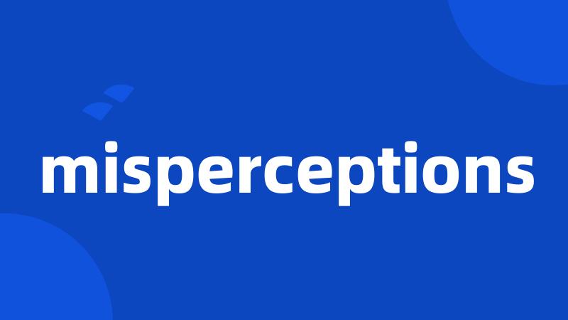 misperceptions