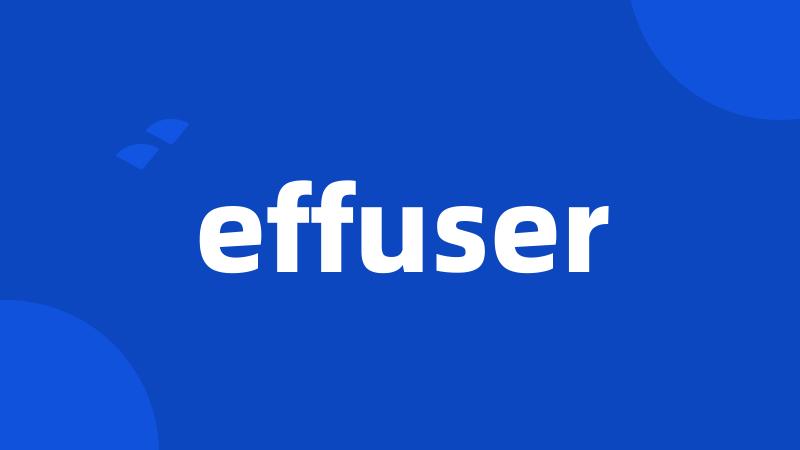 effuser