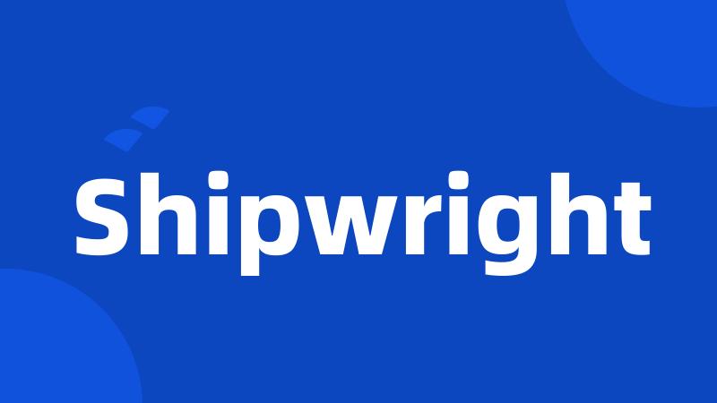 Shipwright