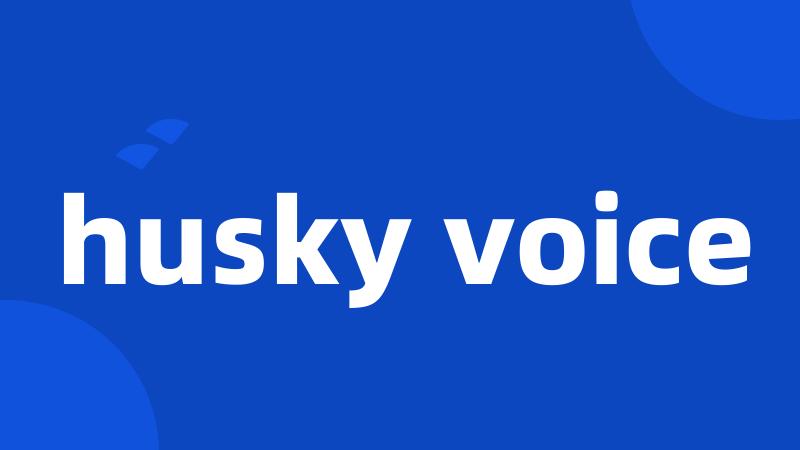 husky voice